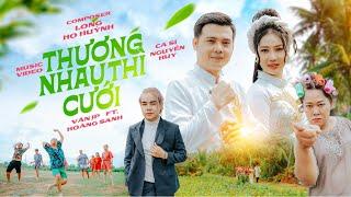 Thương Nhau Thì Cưới - Vân JP ft Hoàng Sanh, Nguyễn Huy | Official MV