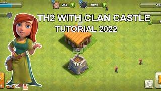 Th2 With Clan Castle Tutorial 2022