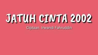 JATUH CINTA 2002 - Irwandi Fahruddin (Official Video Lyric)