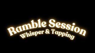 Ramble Session for my Besties  - ASMR