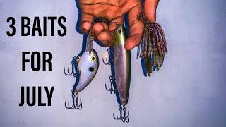 Top 3 BAITS for JULY Bass Fishing!