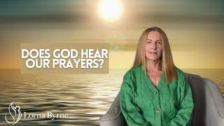 Does God Hear our Prayers?