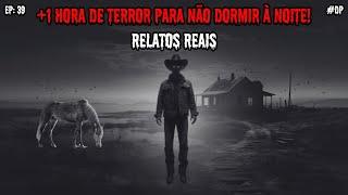 11 HISTÓRIAS DE TERROR - RELATOS REAIS | EP.39 #dp