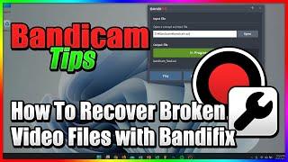 How to recover broken video files with Bandifix - Bandicam