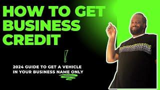 How to Build Business Credit 2024 Get a Vehicle in your Business Name NO Pg van, Trucks  Luxury cars