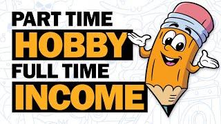 Turn Your Part Time Hobby into a Full Time Income