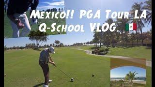 Traveling to Mexico for PGA TOUR LA Q-School | VLOG 4