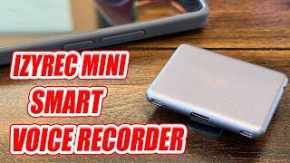 iZYREC Mini 64GB Smart Voice Recorder Review: Enhanced AI Noise Canceling & Phone App Integration