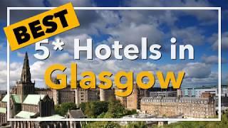  Best 5 star Hotels in Glasgow, United Kingdom