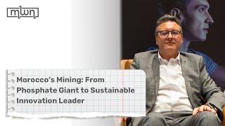 Morocco’s Mining: From Phosphate Giant to Sustainable Innovation Leader