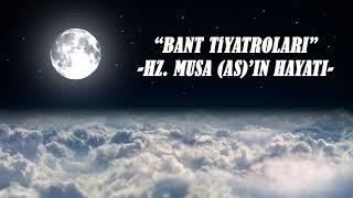 HZ. MUSA (AS) HAYATI - BANT TİYARTOLARI