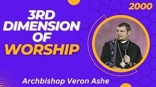 3rd Dimension of Worship | Archbishop Veron Ashe - 2000