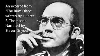 An excerpt from "The Rum Diary" written by Hunter S. Thompson. Narrated by Steven Snyder.