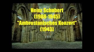 Heinz Schubert (1908-1945) : "Ambrosian Concert" for piano and small  orchestra (1943)