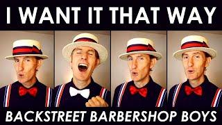 I Want It That Way - Backstreet Barbershop Boys