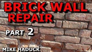 BRICK WALL REPAIR (Part 2) Mike Haduck