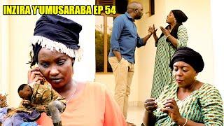 INZIRA Y'UMUSARABA EP 54  ( RUGEMA afatashe MAMA ISIMBI Uburozi }