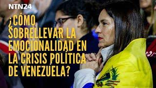 ¿Cómo sobrellevar el tema de la emocionalidad en medio de la crisis política de Venezuela?