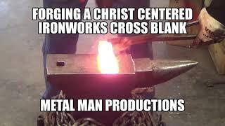 Forging a Christ Centered Ironworks cross blank