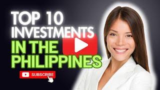 TOP 10 INVESTMENT IN THE PHILIPPINES!