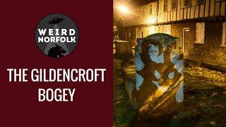 Weird Norfolk - Have you seen the Gildencroft Bogey?