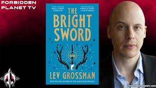 Lev Grossman discusses his Arthurian novel THE BRIGHT SWORD!