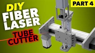 DIY Fiber Laser Tube Cutting Machine | Part 4: X-axis & Z-axis