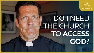 Can't I Go Straight to Jesus? Do I Need the Catholic Church? [Fr. Mike Weighs In]