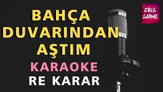 BAHÇA DUVARINDAN AŞTIM Karaoke Altyapı Türküler - Re