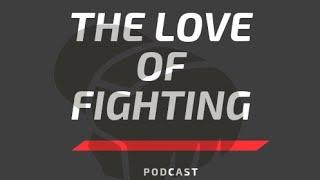 THE LOVE OF FIGHTING PODCAST ep.17 with Josh Reichardt #ufc #mma #brazilianjiujitsu #conormcgregor