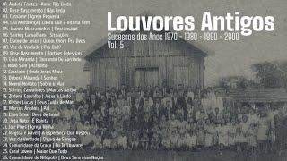 Louvores Antigos As Melhores [Sucessos dos Anos 1970, 1980, 1990 e 2000] Vol. 5