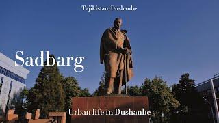 Urban life in Dushanbe: Sadbarg and its surroundings