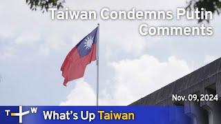 Taiwan Condemns Putin Comments, What's Up Taiwan – News at 17:00, November 9, 2024｜TaiwanPlus News