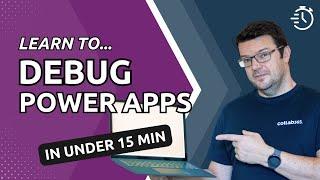 Learn To Debug Power Apps (In Under 15 min)