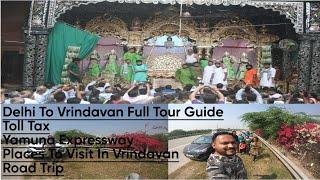 Full Tour Guide Delhi To Vrindavan | Yamuna Expressway | Food Review | Banke Bihari Mandir | Radhe