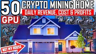 50 GPU Crypto Mining Home Monthly Revenue, Costs & Profits