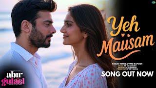 Yeh Mausam (Official Video) - Abir Gulaal | Fawad Khan | Vaani Kapoor | Bollywood Song | Hindi Songs