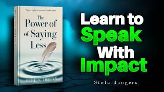 The Power of Saying Less | Learn to Speak with Impact (Audiobook)