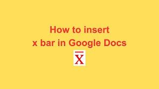 How to insert x bar in Google Docs