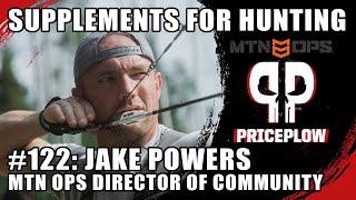 HUNTING and Supplements: Jake Powers, MTN OPS. PricePlow 122