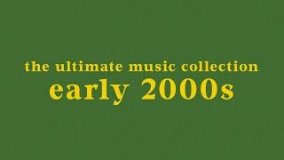 the ultimate early 2000s music collection // 100+ nostalgic songs