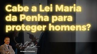 Cabe Lei Maria da Penha para Proteger Homens?