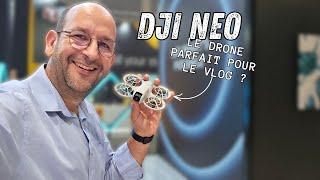 DJI NEO : le DRONE absolu... pour le VLOG ? (et pour les amateurs)