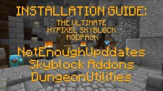 How To Install the ULTIMATE Hypixel Skyblock Modpack - NotEnoughUpdates, DungeonUtilities and More