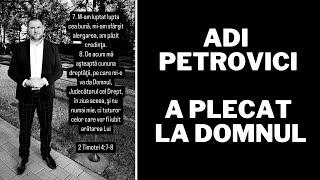 Adi Petrovici a plecat la Domnul