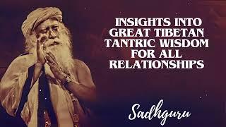 Yoga Practices Sadhguru-  Insights into Great Tibetan Tantric Wisdom for All Relationships