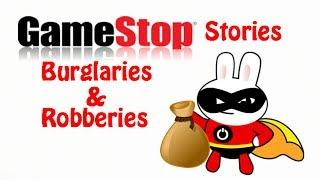 GameStop Stories Robberies and Burglaries