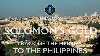 Solomon's Gold Series - Part 7: Track of the Hebrew to the Philippines. Ophir, Sheba, Tarshish