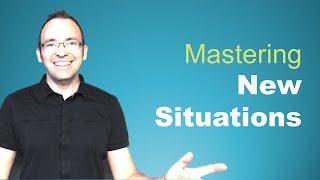 3-Step Strategy to Master New Situations