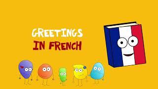  Greetings in French - children's song | Les salutations en français pour les enfants